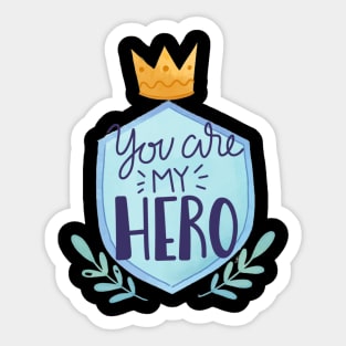 You Are My Hero Sticker